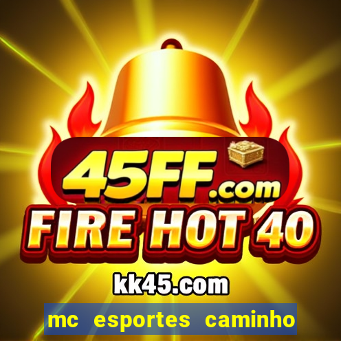 mc esportes caminho da sorte